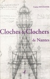 Carine Houdayer - Cloches et clochers de Nantes.