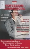 Alain Malarde - Profession : Commercial. Les Regles D'Or Pour Reussir.