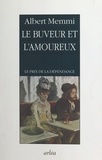 Albert Memmi - Le Buveur Et L'Amoureux. Le Prix De La Dependance.
