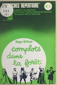 Roger Riffard - Complots dans la forêt - Marseille, Nouveau théâtre national, 24 novembre 1977.