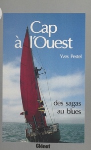 Y Pestel - Cap à l'ouest - Des sagas au blues.