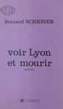 Bernard Schreier - Voir Lyon et mourir.