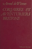 Armel de Wismes - Corsaires et aventuriers bretons.
