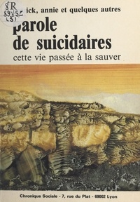  Patrick et  Collectif - Parole De Suicidaires. Cette Vie Passee A La Sauver.
