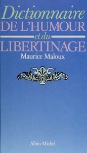 Maurice Maloux - Dictionnaire de l'humour et du libertinage.