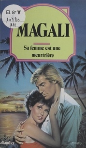  Magali - Sa femme est une meurtrière.