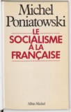 Michel Poniatowski - Le Socialisme à la française.