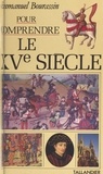 Emmanuel Bourassin - Pour comprendre le XVe siècle.