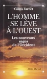 Gilles Farcet - L'homme se lève à l'Ouest - Les nouveaux sages de l'Occident, Richard Moss, Ram Dass, Lee Lozowick, Douglas Harding.