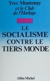 Yves Montenay et  Club de l'Horloge - Le socialisme contre le tiers monde.