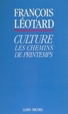 François Léotard - Culture - Les chemins de printemps.