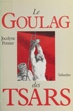 Jocelyne Fenner - Le Goulag des tsars.