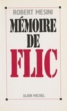 Robert Mesini - Mémoire de flic.