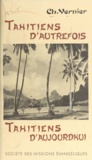 Charles Vernier - Tahitiens d'autrefois, Tahitiens d'aujourd'hui.