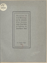Jean-Pierre Attal - Monsieur X et le mensonge - Ou Les mémoires d'un inconnu. Suivi d'une lettre à l'éditeur.