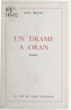 Paul Bellat - Un drame à Oran.