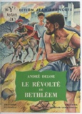 André Delor et Noël Gloesner - Le révolté de Bethléem.