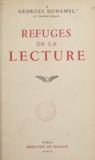 Georges Duhamel - Refuges de la lecture.