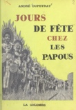 André Dupeyrat - Jours de fête chez les Papous.