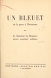 François Le Douarec et François Serrand - Un bleuet - De la peur à l'héroïsme.