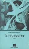 Charles Autrand - L'obsession.