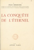 Félix Bermudes et Pierre Mariel - La conquête de l'éternel.