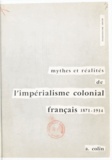 Henri Brunschwig - Mythes et réalités de l'impérialisme colonial français - 1871-1914.