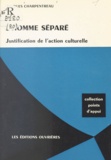 Jacques Charpentreau - L'homme séparé - Justification de l'action culturelle.