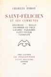Charles Forot - Saint-Félicien et ses communes - Arlebosc, Bosas, Colombier-le-Vieux, Lafarre, Pailharès, Saint-Victor, Vaudevant.