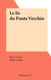 René Garrus et Gilles Valdès - Le lis du Ponte Vecchio.
