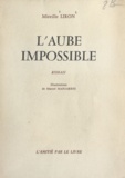 Mireille Liron et Marcel Manjarrès - L'aube impossible.