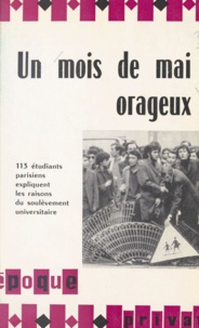  Collectif et André Deledicq - Un mois de mai orageux - 113 étudiants parisiens expliquent les raisons du soulèvement universitaire.