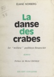 Éliane Norberg et Michel Bataille - La danse des crabes - Le milieu politico-financier.