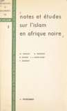  Centre de hautes études admini et F. J. Amon d'Aby - Notes et études sur l'Islam en Afrique noire.
