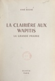 Aimé Roche et Pierre Joubert - La clairière aux wapitis - La grande prairie.