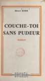 Henri Rode - Couche-toi sans pudeur.