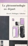 France Rollin - La phénoménologie au départ - Husserl, Heidegger, Gaboriau.