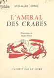 Yves-Marie Rudel et Michel Frérot - L'amiral des crabes.