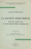 Jacques Rummelhardt et Pierre Lavigne - La société John Birch - Fer de lance de l'anticommunisme Américain.