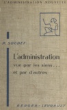 Pierre Soudet et Lucien Mehl - L'administration vue par les siens et par d'autres.