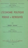 Ernest Teilhac et André Marchal - L'économie politique perdue et retrouvée.