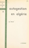 Jean Teillac - Autogestion en Algérie.