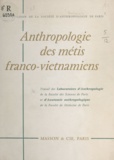  Carbonnel et  Chabeuf - Anthropologie des métis franco-vietnamiens - Travail des laboratoires d'anthropologie de la Faculté des sciences et d'anatomie anthropologique de la Faculte de médecine de Paris.