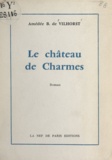 Amédée B. de Vilhorst - Le château de Charmes.
