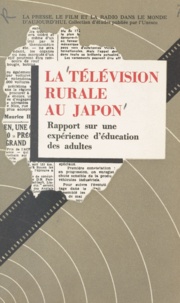  Collectif et  Unesco - La télévision rurale au Japon - Rapport sur une expérience d'éducation des adultes.