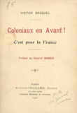 Victor Basquel et Ch. Mangin - Coloniaux en avant ! - C'est pour la France.