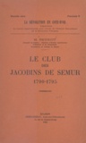 M. Henriot et René Durand - Le club des jacobins de Semur - 1790-1795.