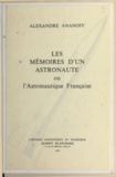 Alexandre Ananoff - Les mémoires d'un astronaute - Ou L'astronautique française.