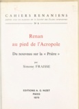 Simone Fraisse - Renan au pied de l'Acropole - Du nouveau sur la Prière.