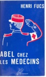 Henri Fucs et René Tavernier - Abel chez les médecins.